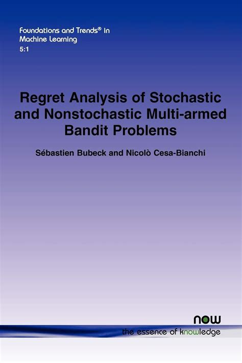 Regret Analysis of Stochastic and Nonstochastic Multi-armed Bandit Problems Doc