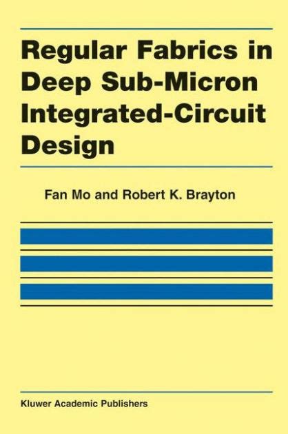 Regular Fabrics in Deep Sub-Micron Integrated-Circuit Design 1st Edition Reader