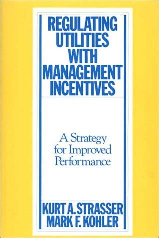 Regulating Utilities with Management Incentives A Strategy for Improved Performance PDF