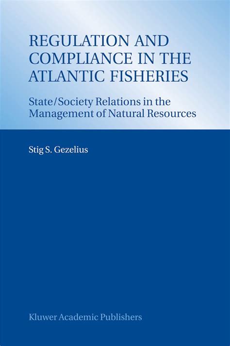 Regulation and Compliance in the Atlantic Fisheries State/Society Relations in the Management of Nat Doc