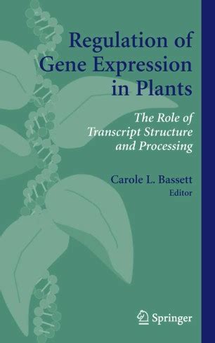 Regulation of Gene Expression in Plants The Role of Transcript Structure and Processing 1st Edition Kindle Editon
