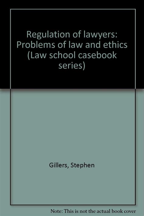 Regulation of Lawyers  Problems of Law and Ethics Doc