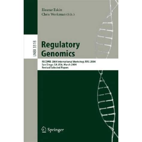 Regulatory Genomics RECOMB 2004 International Workshop, RRG 2004, San Diego, CA, USA, March 26-27, 2 Kindle Editon