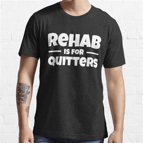 Rehab is for Quitters Shirt: A Symbol of Recovery and Determination