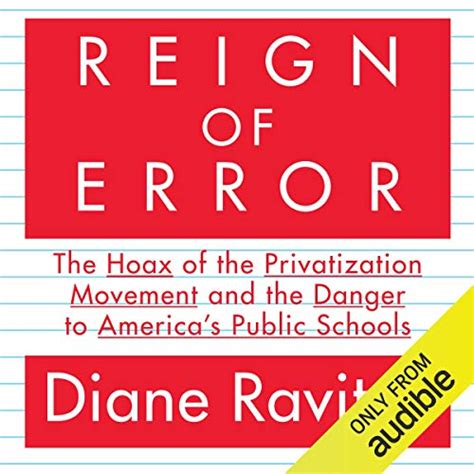 Reign of Error The Hoax of the Privatization Movement and the Danger to America& Doc