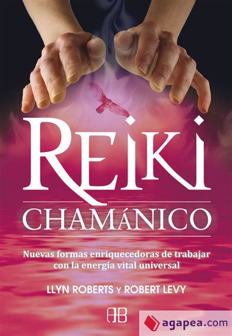 Reiki Chamanico Nuevas Formas Enriquecedoras De Trabajar Con La Energía Vital Universal Spanish Edition Epub
