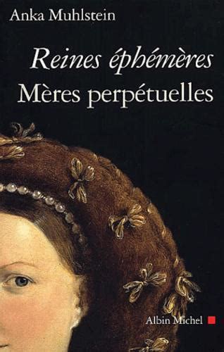 Reines Ephemeres Meres Perpetuelles Histoire English and French Edition Epub