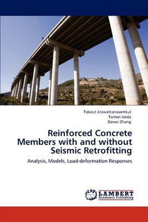 Reinforced Concrete Members with and without Seismic Retrofitting Analysis Kindle Editon