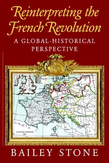 Reinterpreting the French Revolution A Global-Historical Perspective Kindle Editon