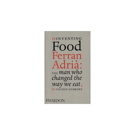 Reinventing Food Ferran Adria The Man Who Changed the Way We Eat Kindle Editon