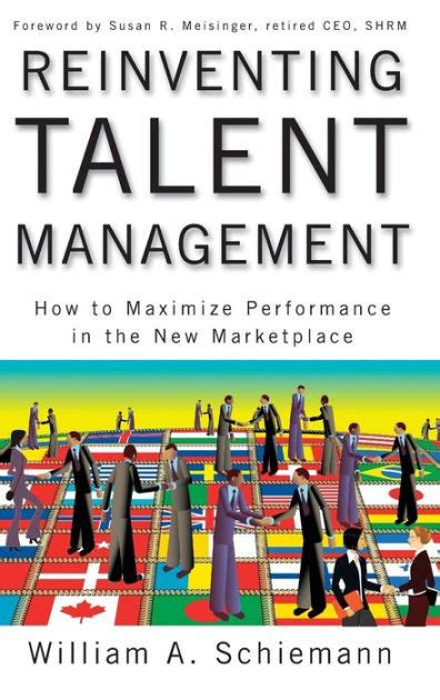 Reinventing Talent Management How to Maximize Performance in the New Marketplace Reader