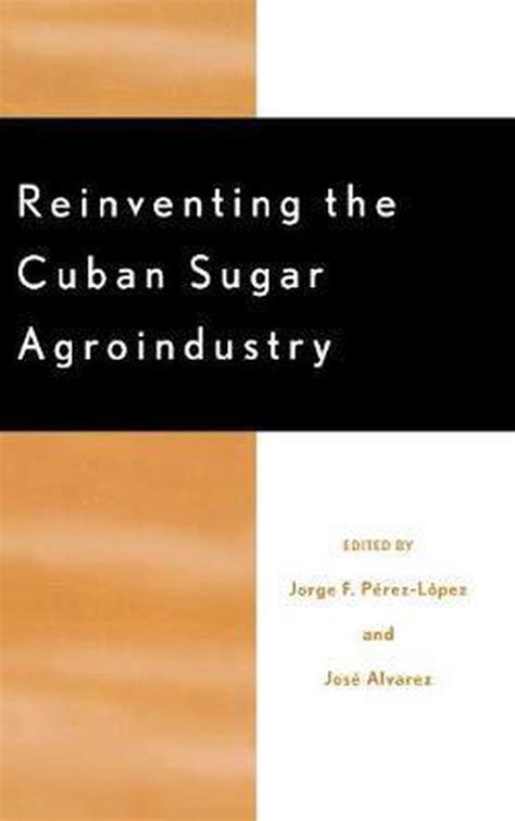 Reinventing the Cuban Sugar Agroindustry Kindle Editon