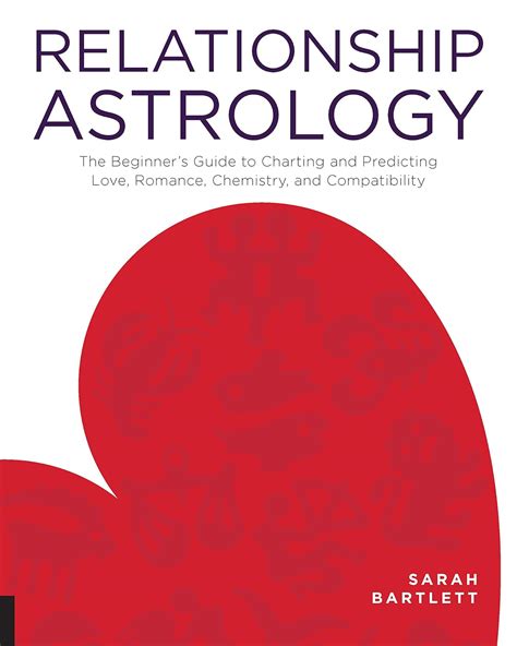 Relationship Astrology The Beginner s Guide to Charting and Predicting Love Romance Chemistry and Compatibility Epub