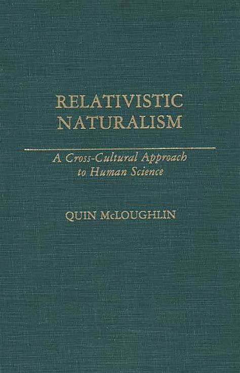 Relativistic Naturalism A Cross-Cultural Approach to Human Science Reader