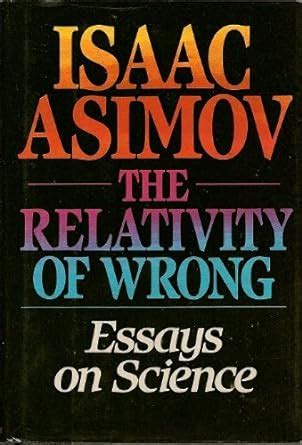 Relativity of Wrong Essays on Science Doc
