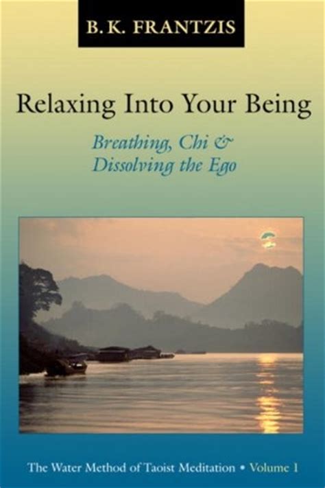 Relaxing into Your Being The Taoist Meditation Tradition of Lao Tse Volume 1 Water Method of Taoist Meditation Doc