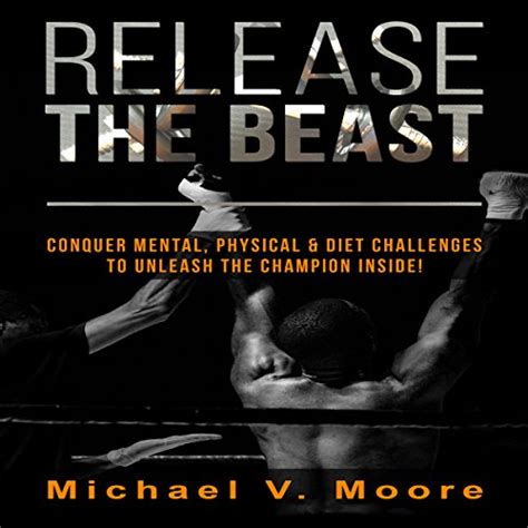 Release The Beast Conquer Mental Physical and Diet Challenges To Unleash The Champion Inside Reader