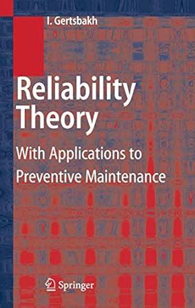 Reliability Theory With Applications to Preventive Maintenance 1st Edition Reader