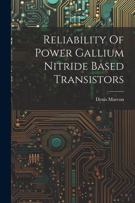 Reliability of Power Gallium Nitride Based Transistors... Kindle Editon