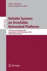 Reliable Systems on Unreliable Networked Platforms 12th Monterey Workshop 2005, Laguna Beach, CA, US Doc
