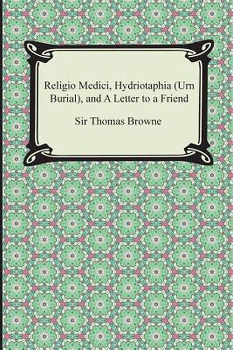 Religio Medici Hydriotaphia Urn Burial and A Letter to a Friend Kindle Editon
