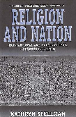 Religion And Nation: Iranian Local And Transnational Networks in Britain (Forced Migration) Kindle Editon