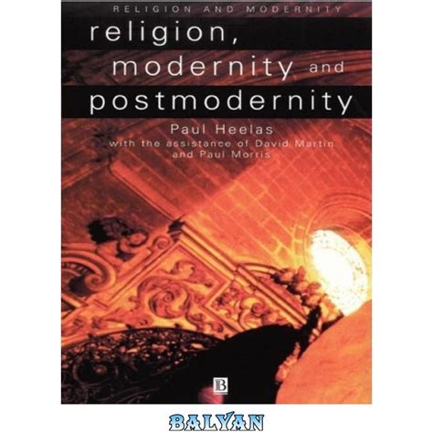 Religion Modernity and Postmodernity Religion and Spirituality in the Modern World Reader