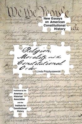 Religion Morality and the Constitutional Order New Essays on American Constitutional History Reader