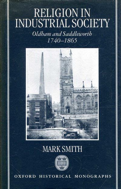 Religion in Industrial Society Oldham and Saddleworth 1740-1865 Oxford Historical Monographs Reader