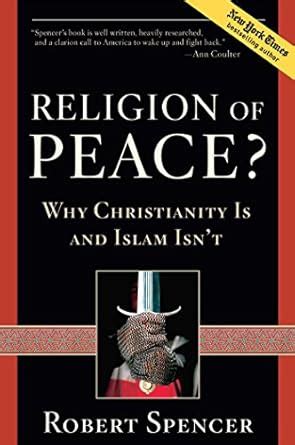 Religion of Peace Why Christianity Is and Islam Isn t Doc