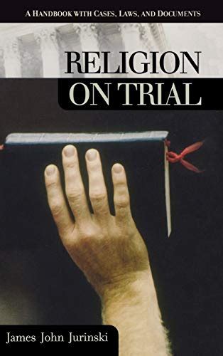 Religion on Trial A Handbook with Cases, Laws, and Documents Reader