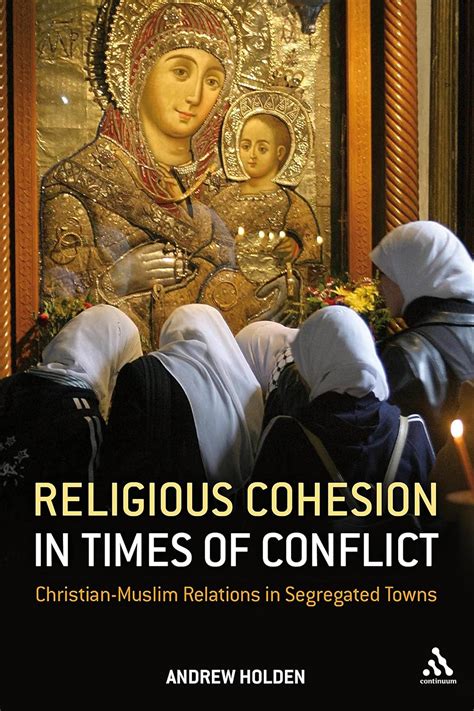 Religious Cohesion in Times of Conflict Christian-muslim Relations in Segregated Towns Reader