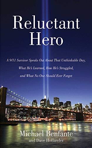 Reluctant Hero A 9 11 Hero Speaks Out About What He s Learned How He s Struggled and What No One Should Ever Forget Kindle Editon
