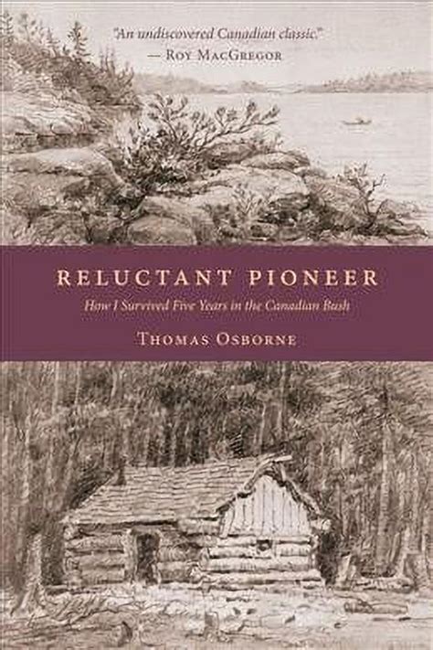 Reluctant Pioneer How I Survived Five Years in the Canadian Bush PDF