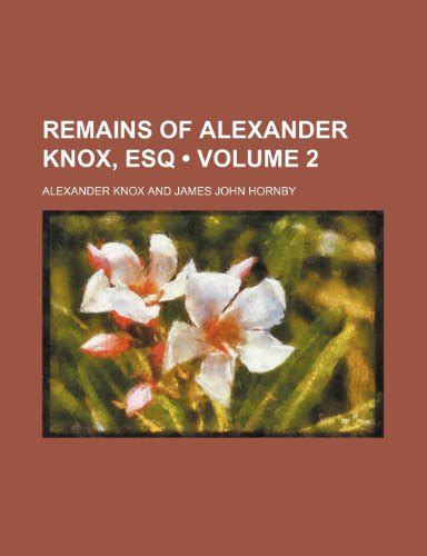 Remains Of Alexander Knox Esq Volume 2 PDF