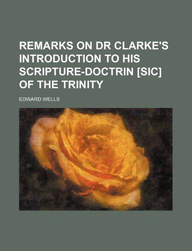 Remarks on Dr Clarke's Introduction to His Scripture-Doctrin [Sic] of the Trinity Epub