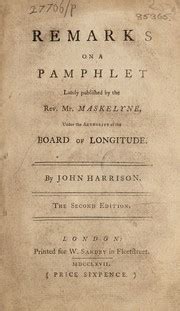 Remarks on a pamphlet lately published by the Rev Mr Maskelyne under the authority of the Board of Longitude By John Harrison Kindle Editon
