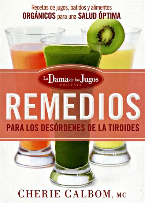 Remedios para los desórdenes de la tiroides de la Dama de los Jugos Recetas de jugos batidos y alimentos orgánicos Spanish Edition Kindle Editon
