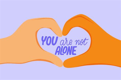 Remember, you are not alone. Help is available.