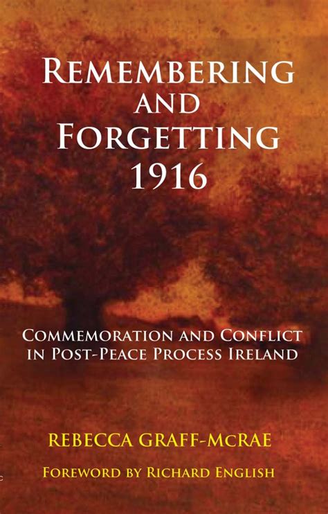Remembering and Forgetting 1916: Commemoration and Conflict in Post-peace Process Ireland Ebook Epub
