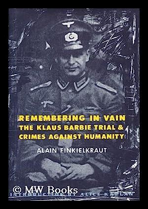 Remembering in Vain The Klaus Barbie Trial & Crimes Against Humanity Doc