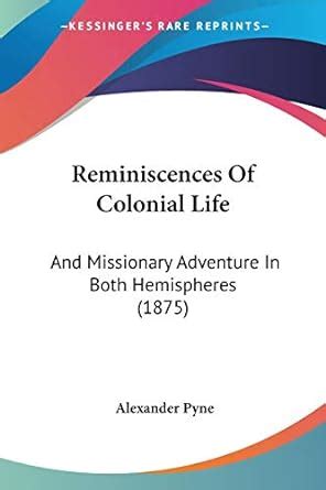 Reminiscences of Colonial Life And Missionary Adventures in Both Hemispheres Reader