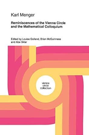 Reminiscences of the Vienna Circle and the Mathematical Colloquium Reader