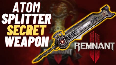 Remnant 2 Atom Splitter: The Ultimate Guide to Its Devastating Power