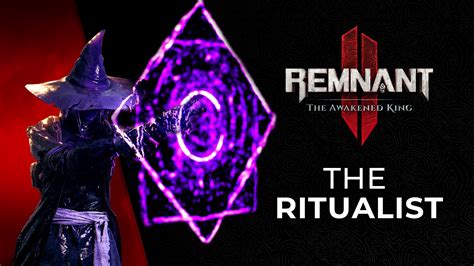 Remnant 2 Ritualist: The Ultimate Guide to Mastering the Arcane Arts