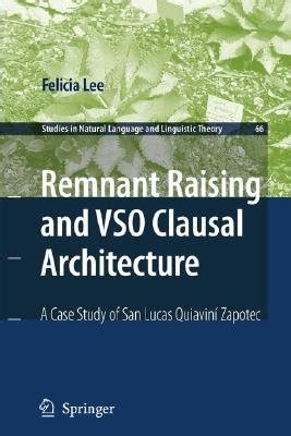 Remnant Raising and VSO Clausal Architecture A Case Study of San Lucas Quiavini Zapotec 1st Edition PDF
