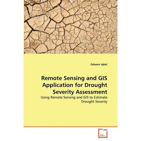 Remote Sensing and Gis Application for Drought Severity Assessment Reader