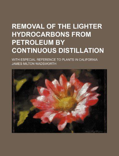 Removal of the Lighter Hydrocarbons from Petroleum by Continuous Distillation With Especial Referenc Epub