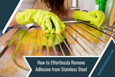 Remove Adhesive from Stainless Steel: A Comprehensive Guide