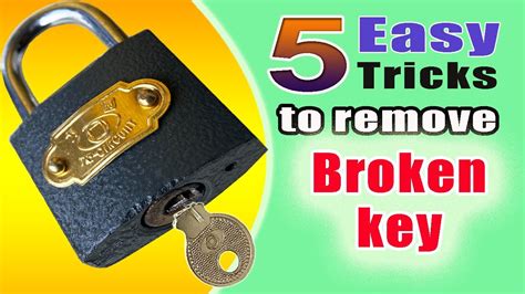 Remove Broken Key from Lock: 5 Easy Hacks